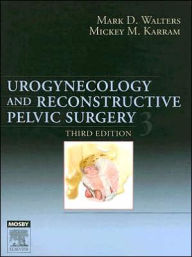Urogynecology and Reconstructive Pelvic Surgery - Mark D. Walters