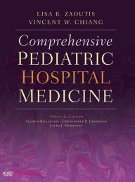 Comprehensive Pediatric Hospital Medicine E-Book Lisa B. Zaoutis MD Author
