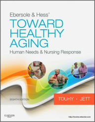 Ebersole & Hess' Toward Healthy Aging: Human Needs and Nursing Response Theris A. Touhy DNP, CNS, DPNAP Author