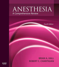 Anesthesia: A Comprehensive Review E-Book - Brian A. Hall MD