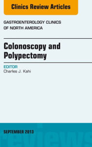 Colonoscopy and Polypectomy, An Issue of Gastroenterology Clinics, E-Book Charles J. Kahi MD Author