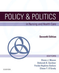 Policy & Politics in Nursing and Health Care Diana J. Mason RN, PhD, FAAN Author