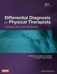 Differential Diagnosis for Physical Therapists- E-Book: Screening for Referral - Catherine C. Goodman MBA, PT, CBP