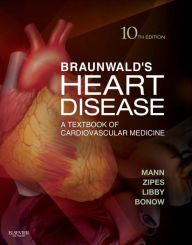 Braunwald's Heart Disease E-Book: A Textbook of Cardiovascular Medicine Douglas L. Mann MD Author