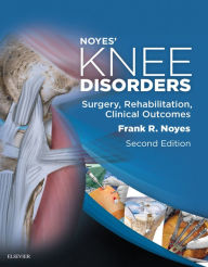 Noyes' Knee Disorders: Surgery, Rehabilitation, Clinical Outcomes E-Book - Frank R. Noyes
