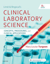 Linne & Ringsrud's Clinical Laboratory Science E-Book: Concepts, Procedures, and Clinical Applications Mary Louise Turgeon EdD, MLS(ASCP)CM Author