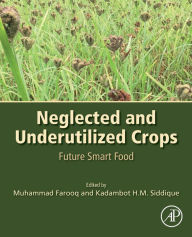 Neglected and Underutilized Crops: Future Smart Food Muhammad Farooq Ph.D. Editor
