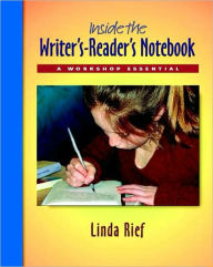 Inside the Writer's-Reader's Notebook: A Workshop Essential (Book and Notebook) - Linda Rief