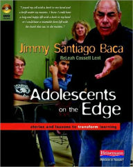 Adolescents on the Edge: Stories and Lessons to Transform Learning - Jimmy Santiago Baca