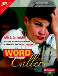 Word Callers: Small-Group and One-to-One Interventions for Children Who Read but Don't Comprehend Kelly B Cartwright Author