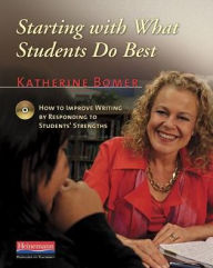 Starting with What Students Do Best DVD: How to Improve Writing by Responding to Students' Strengths - Katherine Bomer