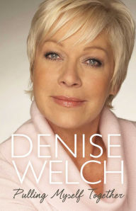 Pulling Myself Together Denise Welch Author