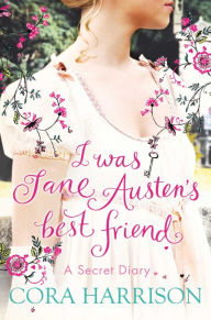 I Was Jane Austen's Best Friend Cora Harrison Author