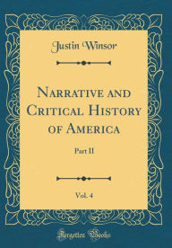 Narrative and Critical History of America, Vol. 4: Part II (Classic Reprint) - Justin Winsor