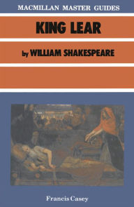 King Lear by William Shakespeare Francis Casey Author