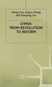 China: From Revolution to Reform Sheng Hua Author