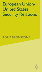 European Union-United States Security Relations - A. Bronstone