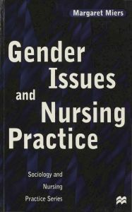 Gender Issues and Nursing Practice Margaret Miers Author