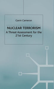 Nuclear Terrorism: A Threat Assessment for the 21st Century - G. Cameron