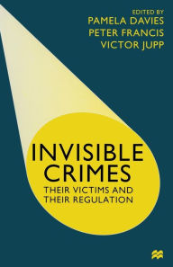 Invisible Crimes: Their Victims and their Regulation - Pamela Davies