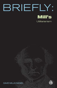 Mill's Utilitarianism David Mills Daniel Author