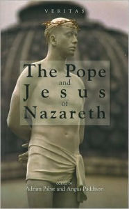 Pope and Jesus of Nazareth: Christ, Scripture and the Church Adrian Pabst Author