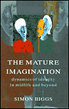 The Mature Imagination: Dynamics of Identity in Midlife and Beyond
