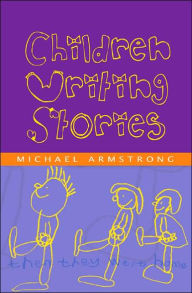 Children Writing Stories - Michael Armstrong