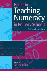 Issues in Teaching Numeracy in Primary Schools Ian Thompson Author