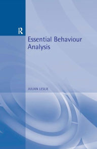 Essential Behaviour Analysis Julian Leslie Author