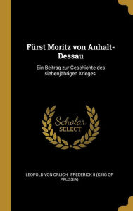 FÃ¼rst Moritz von Anhalt-Dessau by Leopold von Orlich Hardcover | Indigo Chapters