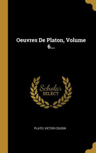 Oeuvres de Platon, Volume 6...