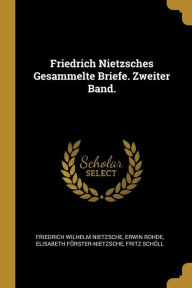Friedrich Nietzsches Gesammelte Briefe. Zweiter Band by Friedrich Wilhelm Nietzsche Paperback | Indigo Chapters