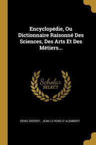 Encyclopédie Ou Dictionnaire Raisonné Des Sciences Des Arts Et Des Métiers. by Denis Diderot Paperback | Indigo Chapters