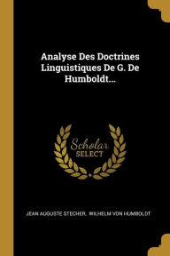 Analyse Des Doctrines Linguistiques De G. De Humboldt... - Jean Auguste Stecher