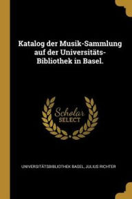 Katalog der Musik-Sammlung auf der Universitäts-Bibliothek in Basel. - Universitätsbibliothek Basel
