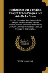 Recherches Sur L'origine L'esprit Et Les ProgrÃ¨s Des Arts De La Grece by Pierre d' Hancarville Paperback | Indigo Chapters