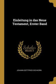 Einleitung in das Neue Testament Erster Band by Johann Gottfried Eichhorn Paperback | Indigo Chapters