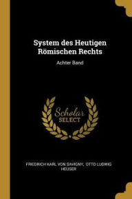 System des Heutigen RÃ¶mischen Rechts by Friedrich Karl Von Savigny Paperback | Indigo Chapters