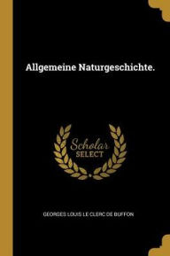 Allgemeine Naturgeschichte. - Georges Louis Le Clerc de Buffon