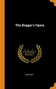 The Beggar's Opera - John Gay