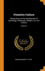 Primitive Culture by Edward Burnett Tylor Hardcover | Indigo Chapters