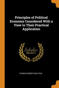 Principles of Political Economy Considered With a View to Their Practical Application by Thomas Robert Malthus Paperback | Indigo Chapters