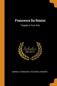 Francesca Da Rimini: Tragedy in Four Acts (Paperback)
