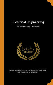 Electrical Engineering: An Elementary Text-Book - Carl Kinzbrunner
