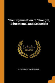 The Organisation of Thought Educational and Scientific by Alfred North Whitehead Paperback | Indigo Chapters
