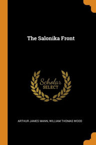 The Salonika Front - Arthur James Mann