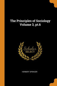 The Principles of Sociology Volume 3 pt.6