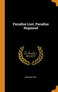 Paradise Lost, Paradise Regained - John Milton