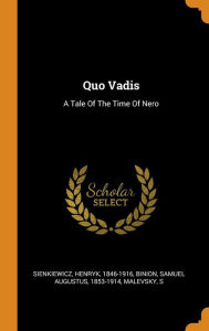 Quo Vadis: A Tale Of The Time Of Nero - Sienkiewicz Henryk 1846-1916